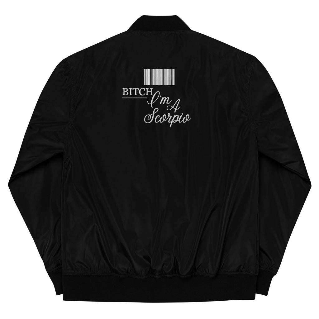 Premium Bitch I’m a Scorpio - Bomber